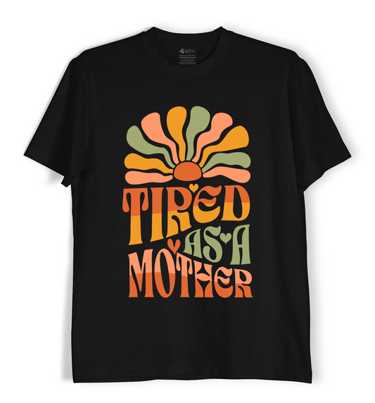 Tired as a Mother - Unisex T-Shirt